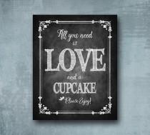 wedding photo - All you need is Love and a Cupcake printed wedding sign, Special event Dessert table sign - wedding cupcake sign, Cottage Charm Collection
