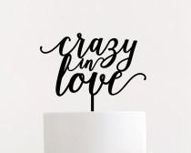 wedding photo - SALE! Crazy in Love Wedding Cake Topper Unique Laser Cut Calligraphy Script Toppers by Ngo Creations