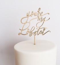 wedding photo - You're My Lobster Cake Topper - Laser Cut Wedding Cake Topper
