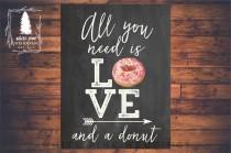 wedding photo - PRINTABLE Wedding Dessert sign, Wedding Donut Sign, All you need is love and a cupcake sign, Donut bar, Dessert Bar, Chalkboard sign, Donuts