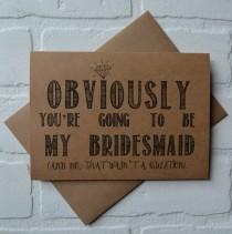 wedding photo - OBVIOUSLY you're going to be my BRIDESMAID card funny card kraft bridesmaid card bridal party card maid of honor proposal funny wedding CARD