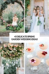 wedding photo - 43 Delicate Spring Garden Wedding Ideas - Weddingomania