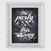wedding photo - the party is this way chalkboard sign - printable file - wedding sign directions, instant download, reception signage, pointing hand elegant