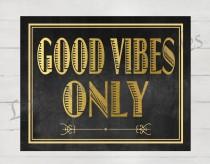 wedding photo - Good vibes only, great Gatsby party, roaring twenties, prohibition era, bachelorette party, new years eve, gold sign, christmas, party decor