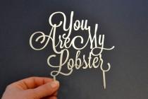 wedding photo - You are My Lobster, silver Cake Topper, Wedding Cake Toppers, cake topper for wedding