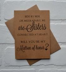 wedding photo - Will you be my MATRON of honor SIDE by side or miles apart we are SISTERS connected at heart bridesmaid cards sister bridal proposal wedding