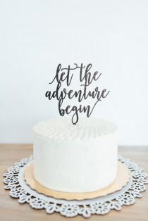 wedding photo - Let The Adventure Begin Cake Topper