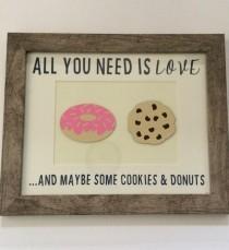 wedding photo - Dessert Sign - Cookies and Donuts Sign - Wedding Sign - Wedding Dessert Sign - Dessert with Frame - Handmade - All You Need Is Love Sign
