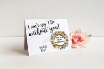 wedding photo - Scratch Off I can't say "I Do" without you Card - Maid of Honor, Matron of Honor, Bridesmaid Ask Card with Metallic Envelope