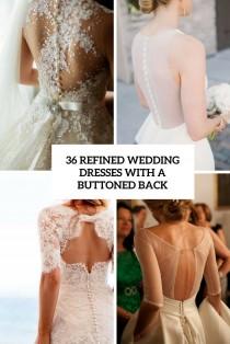 wedding photo - 36 Refined Wedding Dresses With A Buttoned Back - Weddingomania