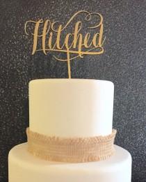 wedding photo - Hitched Cake Topper, Rustic Cake Topper, Hitched Wedding Cake Topper, Country Wedding Cake Topper, Western Cake Topper, Wedding Cake Topper