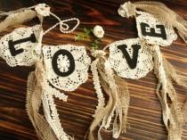 wedding photo - Wedding LOVE Burlap Banner Vintage Lace Bunting SHABBY baby shower Chic Rosettes Cream