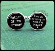 wedding photo - Father Of The Groom Cufflinks, Thank You For Raising The Man Of My Dreams, Father Of The Bride Cufflinks, Wedding Cufflinks, Father Gift