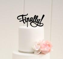 wedding photo - Finally Wedding Cake Topper or Bridal Shower Cake Topper