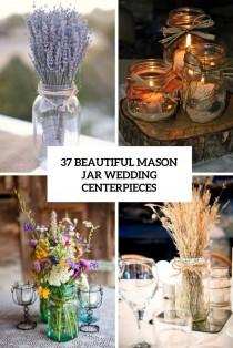 wedding photo - 37 Beautiful Mason Jar Wedding Centerpieces - Weddingomania