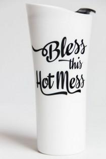 wedding photo - Bless This Hot Mess Travel Coffee Mug - As Seen In Huffington Post