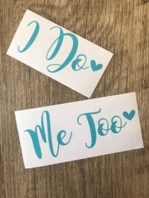 I Do Me Too Stickers wedding photo - I Do Me Too Stickers