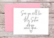 Soon You Will Be My Sister Card, Bridesmaid Proposal Card, Will You Be My Bridesmaid Card, Sister Card - (FPS0061) wedding photo - Soon You Will Be My Sister Card, Bridesmaid Proposal Card, Will You Be My Bridesmaid Card, Sister Card - (FPS0061)