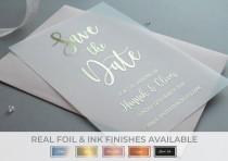 wedding photo - Vellum Save the Dates, Wedding Save the Date, Foiled Save the Dates, The Foil Stationery Co, Almost Clear Wedding Invitations, Real Foil D22