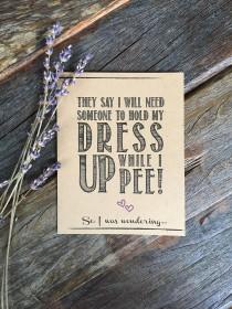 wedding photo - Will you be my Bridesmaid Card Funny Rustic How to ask Bridesmaid Funny, Maid of Honor. Kraft Hold My Dress up While i pee!