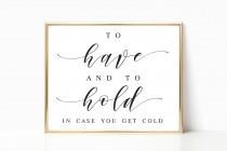 wedding photo - Elegant To Have and To Cold In Case You GeT Cold Wedding Sign Printable Winter Wedding Sign Rustic Wedding Sign Scarf Blanket #WP20