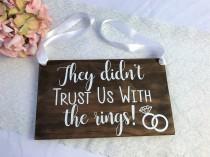wedding photo - They Didn't Trust Us With The Rings Wood Sign, Ring Bearer Sign, Rustic Wedding Decor, Rings Sign, Wedding Decor, They Didn't Trust Me