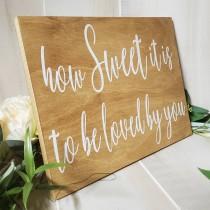 wedding photo - Wedding Decor, Wedding Sign, How Sweet It Is To Be Loved By You Sign, Dessert Table Sign