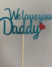 wedding photo - We Love You Daddy cake topper