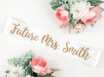 wedding photo - Bride sash, Future MRS. sash, Bachelorette sash, Personalized sash, bridal shower gift, Future Mrs Sash