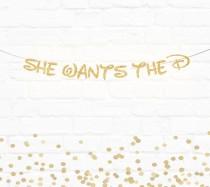 wedding photo - FREE SHIPPING, Disney Inspired Bride, She Wants The D Banner , Bachelorette Banner, Disney Inspired, Bridal Shower Banner, Orlando