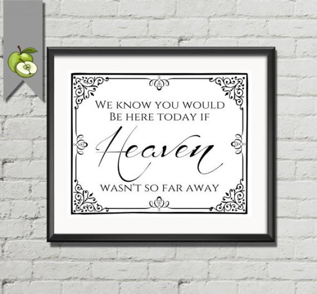 Heaven Sign, Wedding Sign Printable, We Know You Would Be Here Today ...