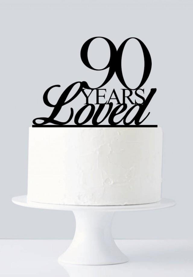 90 Years Loved Cake Topper, 90th Birthday Cake Topper, Anniversary Cake ...