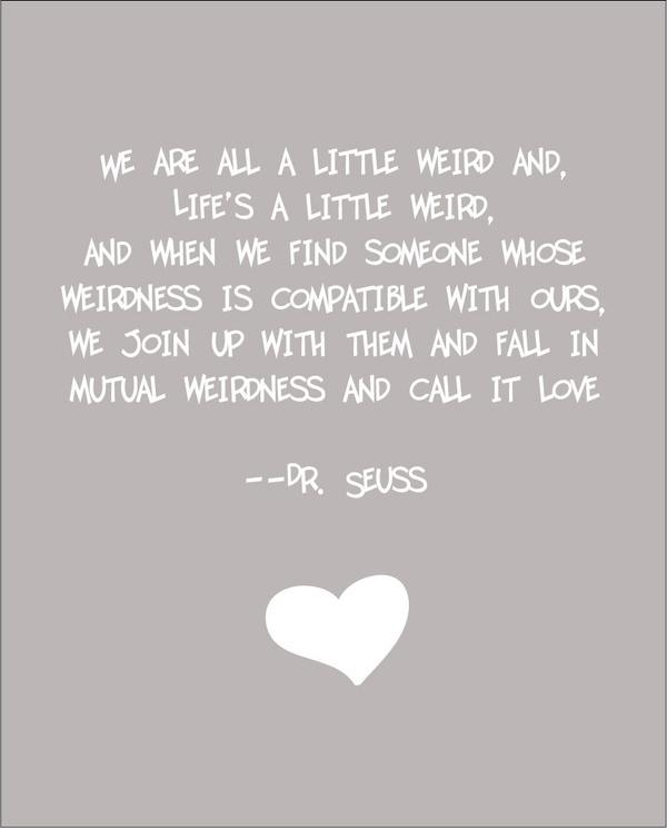 Dr. Seuss Weird Love Quote Print #2322878 - Weddbook